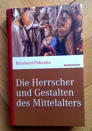 Pohanka, Reinhard "Die Herrscher und Gestalten des Mittelalters"