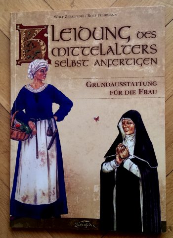 Zerkowski/Fuhrmann "Kleidung des Mittelalters selbst anfertigen - Grundausstattung für die Frau"
