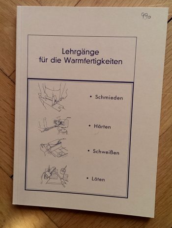 Diverse "Lehrgänge für die Warmfertigkeiten - Schmieden - Härten - Schweißen - Löten"