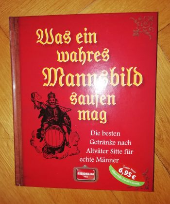 Diverse "Was ein wahres Mannsbild saufen mag"