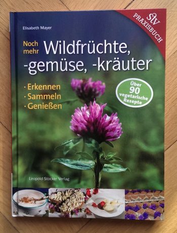 Mayer, Elisabeth "noch mehr Wildfrüchte, -gemüse, -kräuter"
