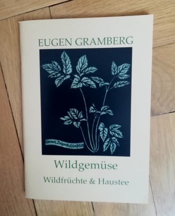 Gramberg, Eugen "Wildgemüse Wildfrüchte & Haustee"