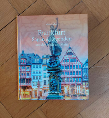 Junkes, Mario "Frankfurt - Sagen & Legenden aus der Stadt am Main"