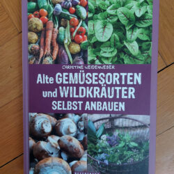 Weidenweber, Christine "Alte Gemüsesorten und Wildkräuter selbst anbauen"